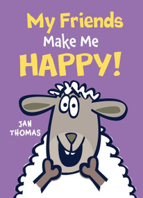 My Friends Make Me Happy! by Jan Thomas, 9780544966550