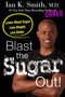Blast the Sugar Out! (Lower Blood Sugar, Lose Weight, Live Better) - 9781250186324 by Ian K. Smith, M.D., 9781250186324
