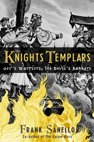 The Knights Templars (God's Warriors, the Devil's Bankers) - 9780878333028 by Frank Sanello, 9780878333028