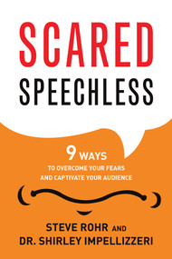 Scared Speechless (9 Ways to Overcome Your Fears and Captivate Your Audience) by Steve Rohr, Shirley Impellizzeri, 9781632650429
