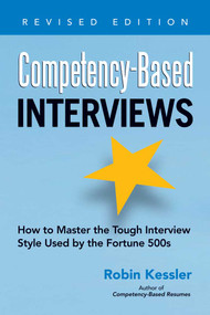 Competency-Based Interviews, Revised Edition (How to Master the Tough Interview Style Used by the Fortune 500s) by Robin Kessler, 9781601632210