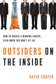 Outsiders on the Inside (How to Create a Winning Career...Even When You Don't Fit In!) by David Couper, 9781601631275