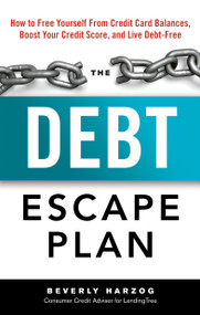 The Debt Escape Plan (How to Free Yourself From Credit Card Balances, Boost Your Credit Score, and Live Debt-Free) by Beverly Harzog, 9781601633606