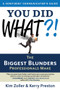 You Did What?! (The Biggest Blunders Professionals Make) by Kim Zoller, Kerry Preston, 9781632650092