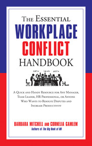 The Essential Workplace Conflict Handbook (A Quick and Handy Resource for Any Manager, Team Leader, HR Professional, Or Anyone Who Wants to Resolve Disputes and Increase Productivity) by Barbara Mitchell, Cornelia Gamlem, 9781632650085