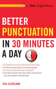Better Punctuation in 30 Minutes a Day by Ceil Cleveland, 9781564146267