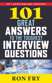 101 Great Answers to the Toughest Interview Questions, 25th Anniversary Edition by Ron Fry, 9781632650344