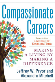 Compassionate Careers (Making a Living by Making a Difference) by Jeffrey W. Pryor, Alexandra Mitchell, Archbishop Desmond Tutu, 9781601633590