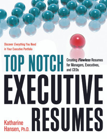 Top Notch Executive Resumes (Creating Flawless Resumes for Managers, Executives, and CEOs) by Katharine Hansen, 9781564149893