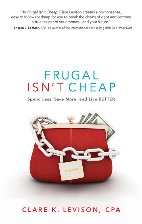 Frugal Isn't Cheap (Spend Less, Save More, and Live Better) by Clare Levison, Sharon Lechter, 9781601632609
