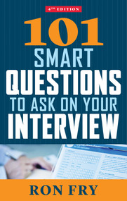 101 Smart Questions to Ask on Your Interview, Fourth Edition by Ron Fry, 9781632650351