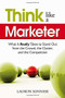 Think Like a Marketer (What It Really Takes to Stand Out From the Crowd, the Clutter, and the Competition) by Lauron Sonnier, 9781601630735