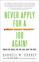 Never Apply for a Job Again! (Break the Rules, Cut the Line, Beat the Rest) by Darrell Gurney, Ivan Misner, 9781601632029