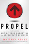 Propel (Five Ways to Amp-Up Your Marketing and Accelerate Business) by Whitney Keyes, Maggie Winkel, 9781601632333