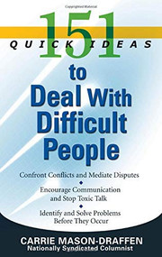 151 Quick Ideas to Deal With Difficult People by Carrie Mason-Draffen, 9781564149381