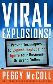 Viral Explosions! (Proven Techniques to Expand, Explode, or Ignite Your Business or Brand Online) by Peggy McColl, Michael Gerber, 9781601631190