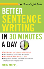 Better Sentence Writing in 30 Minutes a Day by Dianna Campbell, 9781564142030