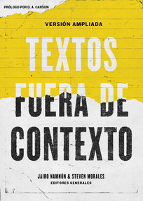 Textos fuera de contexto (Spanish Edition) by Coalición por el evangelio, Jairo E. Namnún, Steven Morales, 9781433692390