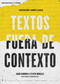 Textos fuera de contexto (Spanish Edition) by Coalición por el evangelio, Jairo E. Namnún, Steven Morales, 9781433692390