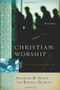 Christian Worship (Its Theology and Practice, Third Edition) by Franklin M. Segler, Randall Bradley, 9780805440676