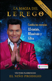 La Magia del LEREGO (Cambia tus energías: LEvántate, REnuévate y GOza) (Spanish Edition) by Víctor Florencio (El Niño Prodigio), 9781501171789