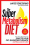 The Super Metabolism Diet (The Two-Week Plan to Ignite Your Fat-Burning Furnace and Stay Lean for Life!) by David Zinczenko, Keenan Mayo, 9781524796624