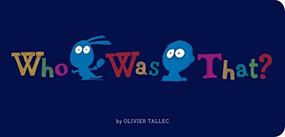 Who Was That? by Olivier Tallec, 9781452169903
