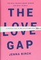 The Love Gap (A Radical Plan to Win in Life and Love) by Jenna Birch, 9781478920045