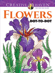 Creative Haven Flowers Dot-to-Dot Coloring Book by Arkady Roytman, 9780486819068