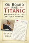 On Board RMS Titanic (Memories of the Maiden Voyage) by George Behe, 9780750982689