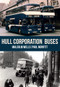 Hull Corporation Buses by Malcolm Wells, Paul Morfitt, 9781445667546