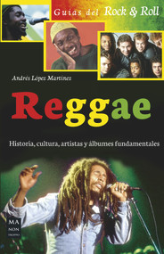 Reggae (Historia, cultura, artistas y álbumes fundamentales) (Spanish Edition) by Andrés López Martínez, 9788415256991