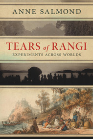 Tears of Rangi (Experiments Across Worlds) by Anne Salmond, 9781869408657