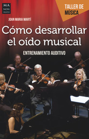 Cómo desarrollar el oído musical (Entrenamiento auditivo) (Spanish Edition) by Joan Maria Martí, 9788494650420