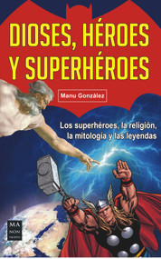 Dioses, héroes y superhéroes (Spanish Edition) by Manu González, 9788494596148