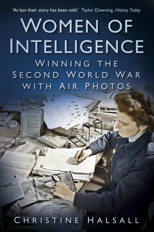 Women of Intelligence (Winning the Second World War with Air Photos) by Christine Halsall, 9780750982450