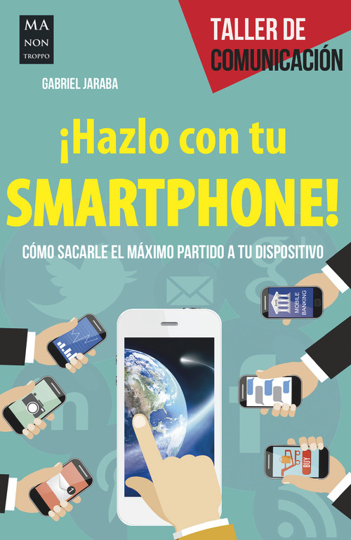 ¡Hazlo con tu smartphone! (Cómo sacarle el méximo partido a tu dispositivo) (Spanish Edition) by Gabriel Jaraba, 9788494596100
