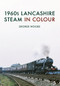 1960s Lancashire Steam in Colour by George Woods, 9781445668086