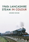 1960s Lancashire Steam in Colour by George Woods, 9781445668086