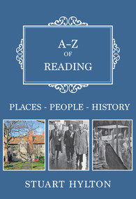 A-Z of Reading (Places-People-History) by Stuart Hylton, 9781445670362