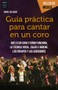Guía práctica para cantar en un coro by Isabel Villagar, 9788494596117