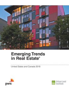 Emerging Trends in Real Estate 2018 (United States and Canada) by Alan Billingsley, Nick Egelanian, Hugh F. Kelly, Anita Kramer, Andrew Warren, 9780874204094