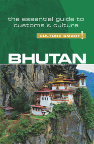 Bhutan - Culture Smart! (The Essential Guide to Customs & Culture) by Karma Choden, Dorji Wangchuk, Culture Smart!, 9781857338751