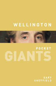 Wellington: pocket GIANTS - 9780750952965 by Gary Sheffield, 9780750952965