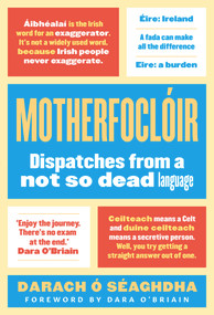 Motherfoclóir (Dispatches from a Not So Dead Language) by Darach O' Séaghdha, 9781786691866