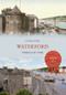 Waterford Through Time by Colm Long, 9781445639413