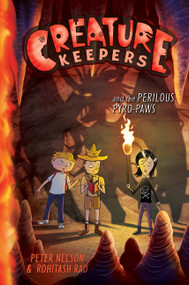 Creature Keepers and the Perilous Pyro-Paws by Peter Nelson, Rohitash Rao, 9780062236500