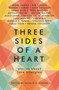 Three Sides of a Heart: Stories About Love Triangles by Natalie C. Parker, Renée Ahdieh, Rae Carson, Brandy Colbert, Katie Cotugno, Lamar Giles, Tessa Gratton, Justina Ireland, Bethany Hagen, Alaya Dawn Johnson, E. K. Johnston, Julie Murphy, Garth Nix, Veronica Roth, Sabaa Tahir, Brenna Yovanoff, 9780062424471