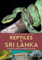 A Naturalist's Guide to the Reptiles of Sri Lanka by Kanishka Ukuwela, Anslem de Silva, 9781909612921