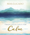 Trade Your Cares for Calm (Finding Peace in the Midst of Chaos) by Max Lucado, 9780718074890